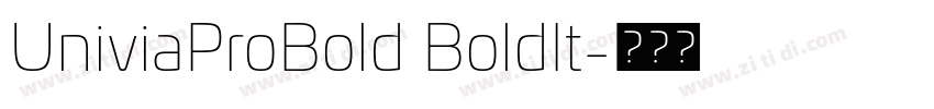 UniviaProBold BoldIt字体转换 UniviaProBold BoldIt字体转换